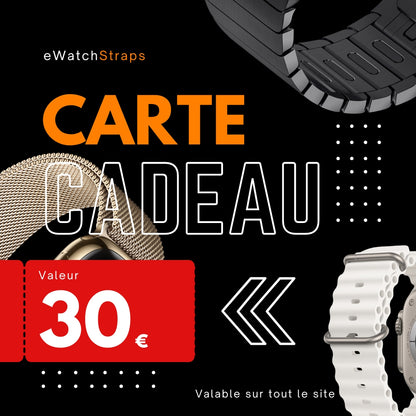 Carte cadeau de 30 euros à offrir - Bracelet et accessoires Apple Watch